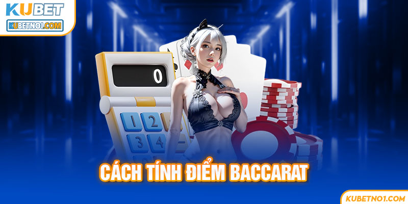 Cách tính điểm trong baccarat