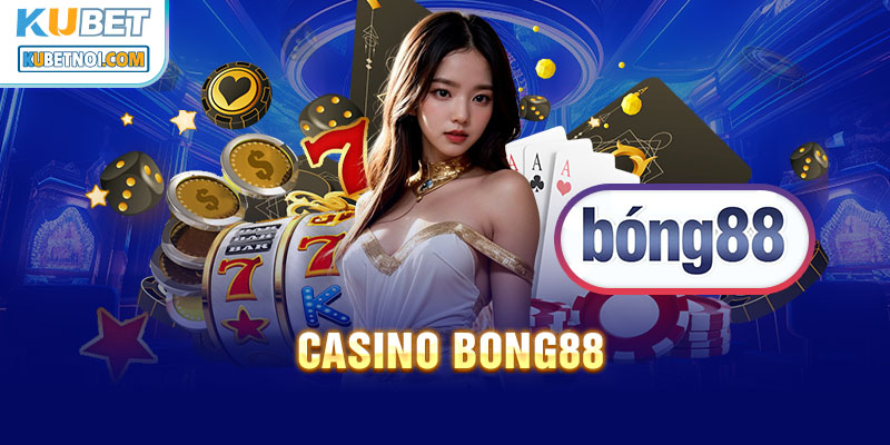 Bong88 casino cung cấp phòng live rõ nét, chân thực