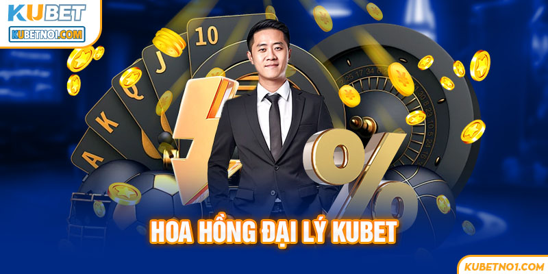 Hoa hồng đại lý Kubet