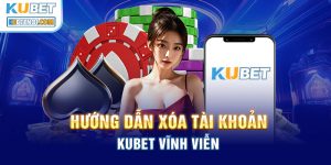 Hướng dẫn xóa tài khoản Kubet vĩnh viễn