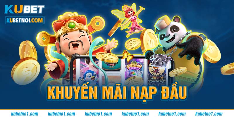 Khuyến mại nạp lần đầu tại Kubet