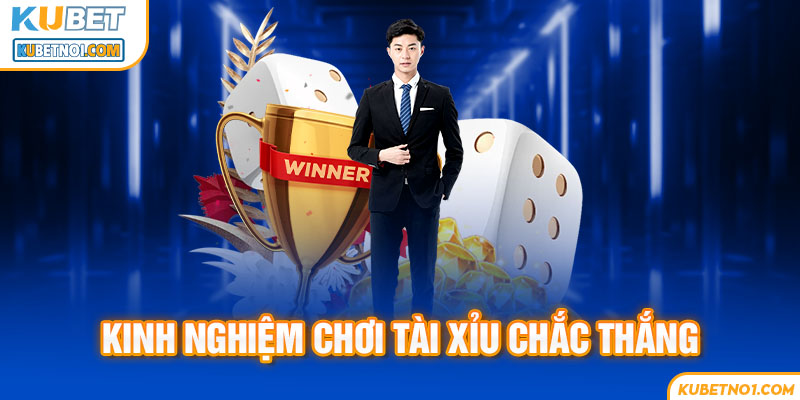 Kinh nghiệm chơi tài xỉu chắc thắng