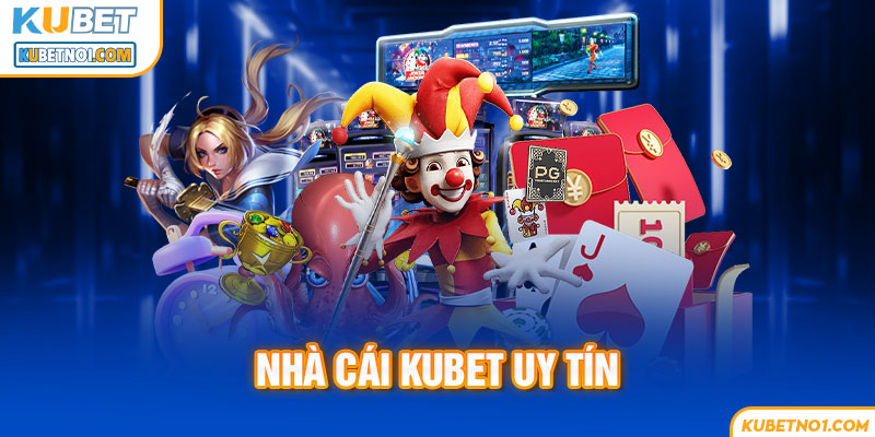 Những ưu điểm giúp hệ thống Kubet luôn thu hút khách hàng