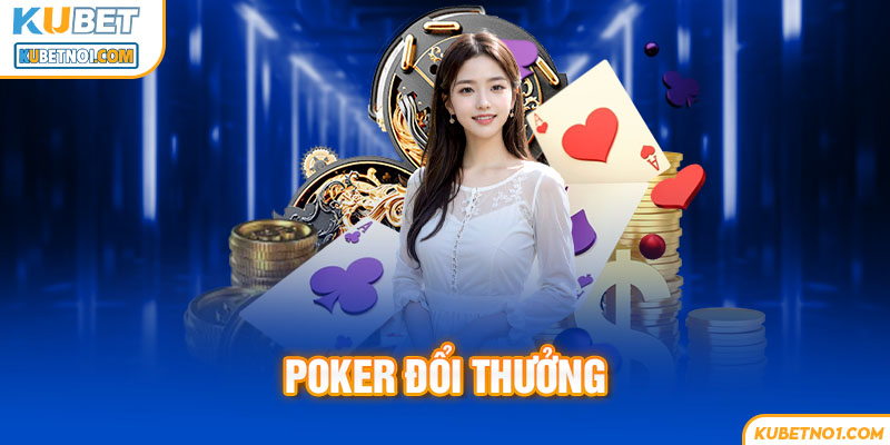 Tìm hiểu tất tần tật mọi thông tin bổ ích về game bài Poker 2024