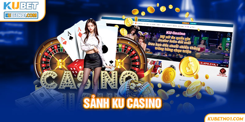 Các ưu điểm tại sảnh Ku Casino 