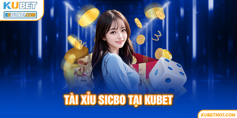 Tài xỉu sicbo tại sảnh Ku casino luôn có sức hút rất lớn