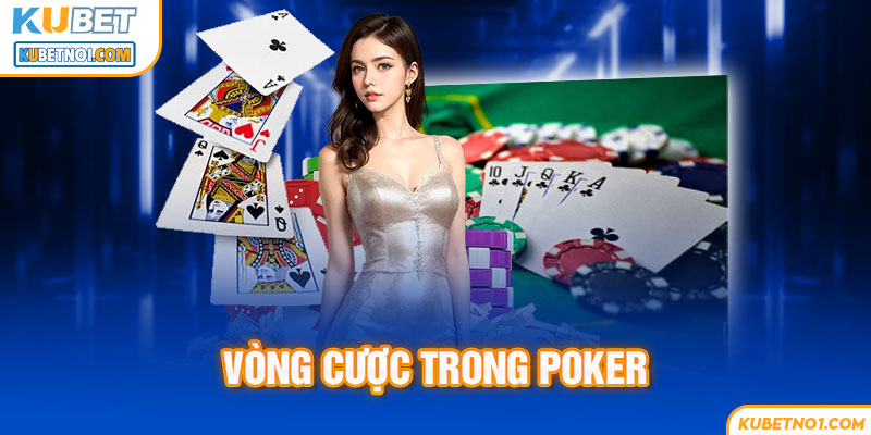 Tổng hợp các vòng cược diễn ra trong một ván đấu Poker