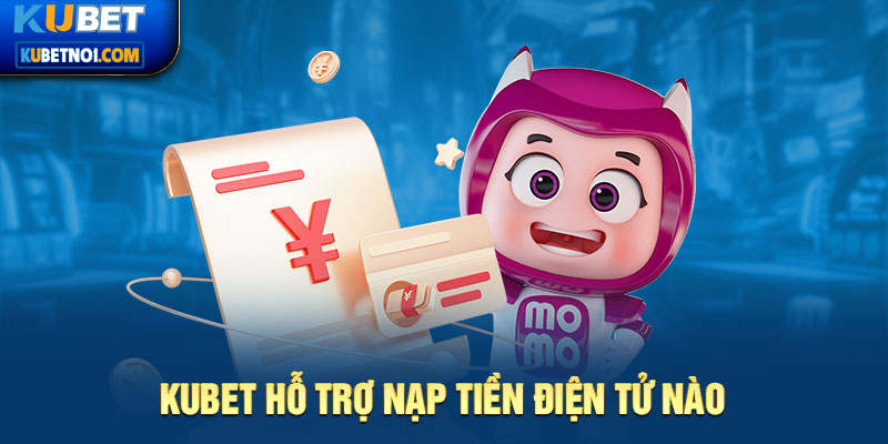 Kubet hỗ trợ đa dạng các loại tiền điện tử đang thịnh hành